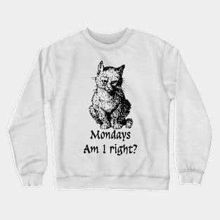 Mondays, am I right? Crewneck Sweatshirt